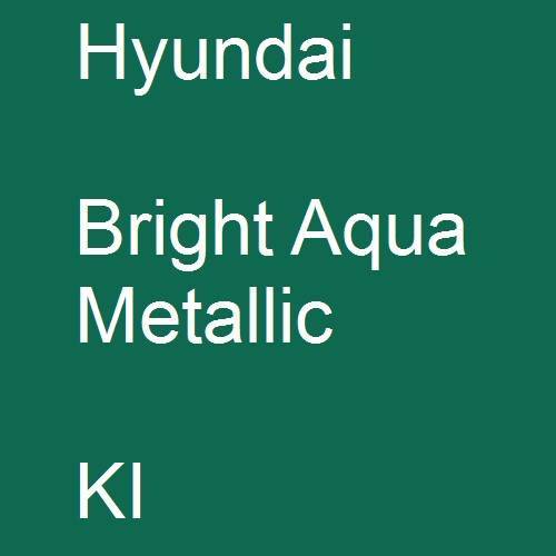 Hyundai, Bright Aqua Metallic, KI.